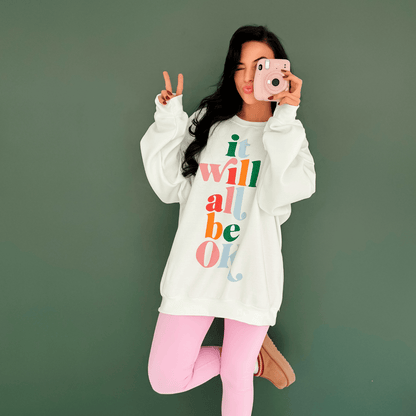 It Will All Be Ok Sweatshirt