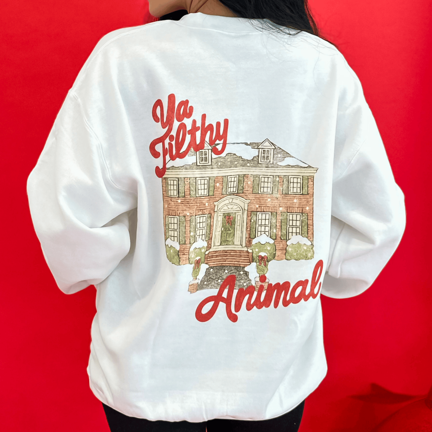 Ya Filthy Animal Sweatshirt