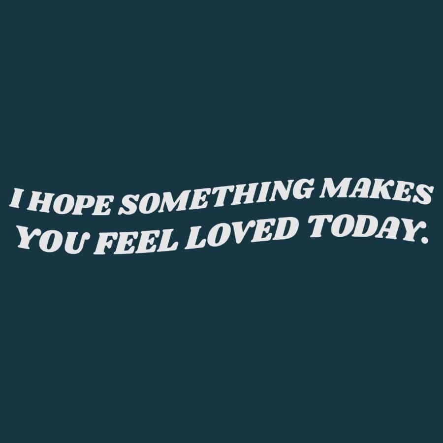 I Hope - Loved Sweatshirt
