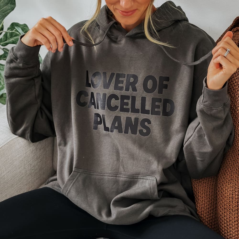 Lover of Cancelled Plans Hoodie