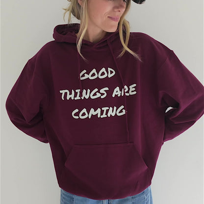 Good Things Are Coming Hoodie
