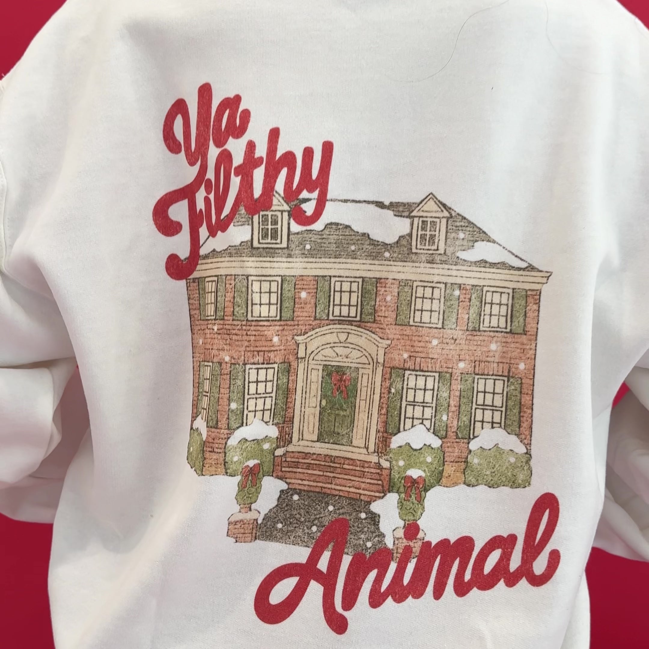 Ya Filthy Animal Sweatshirt