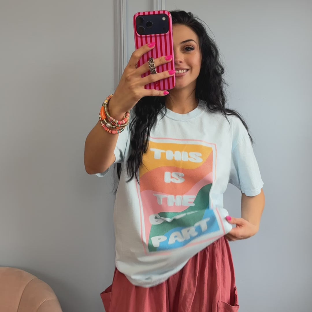 This Is The Good Part Tee