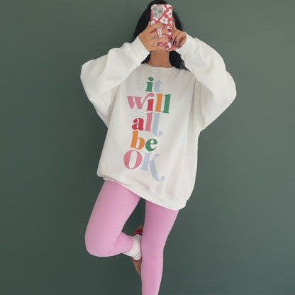 It Will All Be Ok Sweatshirt